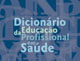 Escola Politécnica lança 'Dicionário da educação profissional em saúde'